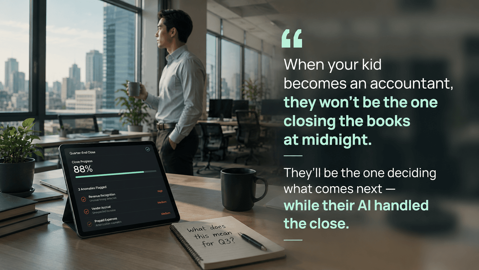 The accountant who closes a quarter-end in a day, not a week